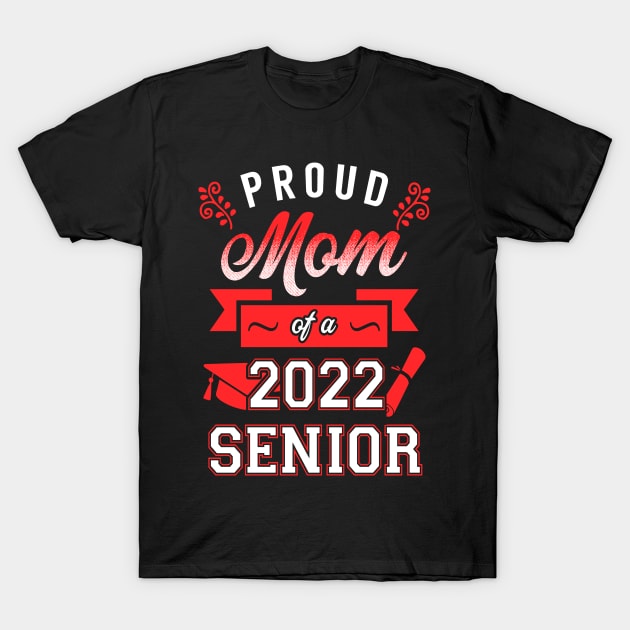 Proud Mom of a 2022 Senior T-Shirt by KsuAnn